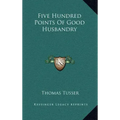 Five Hundred Points of Good Husbandry