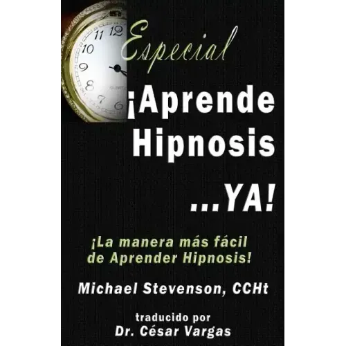 Aprende Hipnosis... Ya!: La manera mas facil de aprender hipnosis!