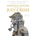 Sherlock Holmes and The July Crisis: 2nd Edition