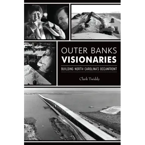 Outer Banks Visionaries: Building North Carolina's Oceanfront