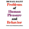 Problems of Human Pleasure and Behavior: Classic Essays in Humanistic Psychiatry