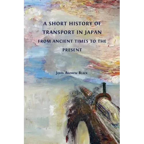 A Short History of Transport in Japan from Ancient Times to the Present