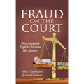 Fraud on the Court: One Adoptee's Fight to Reclaim His Identity