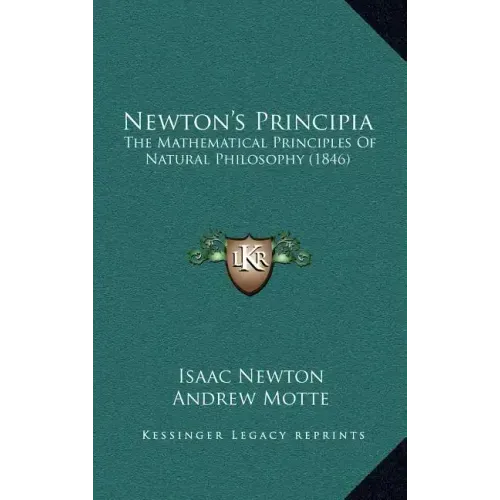 Newton's Principia: The Mathematical Principles of Natural Philosophy (1846)