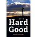 It's Hard to Do Good
