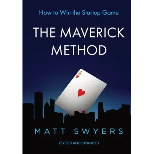 How to Win the Startup Game: The Maverick Method