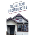 The American Housing Question: Racism, Urban Citizenship, and the Privilege of Mobility