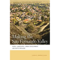 Making the San Fernando Valley: Rural Landscapes, Urban Development, and White Privilege