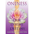 Oneness: Our Divine Destiny