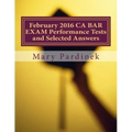 February 2016 CA BAR EXAM Performance Tests and Selected Answers: Performance Tests and Selected Answers