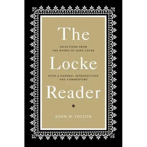 The Locke Reader: Selections from the Works of John Locke with a General Introduction and Commentary