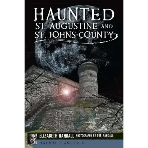 Haunted St. Augustine and St. Johns County