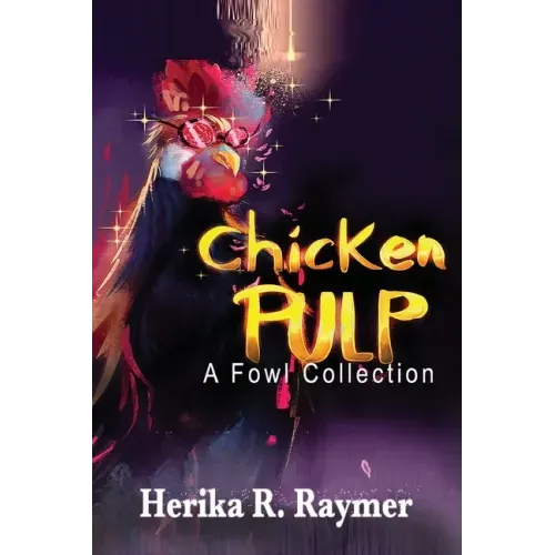 Chicken Pulp: A Fowl Collection