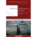 Egypt's Parliamentary Elections, 2011-2012: A Critical Guide to a Changing Political Arena