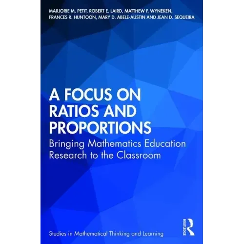 A Focus on Ratios and Proportions: Bringing Mathematics Education Research to the Classroom