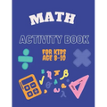 Math Activity Book for Kids Age 8-10: Ideal for home learning ( With solutions )