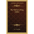 The Wail of a Drug Addict