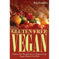 Gluten Free Vegan: Gluten Free Recipes for an Empowering Vegan Gluten Free Diet
