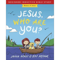 Jesus, Who Are You?: Names of Jesus