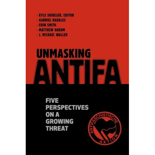 Unmasking Antifa: Five Perspectives on a Growing Threat