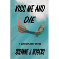 Kiss Me and Die: A London Hart Novel