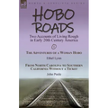Hobo Roads: Two Accounts of Living Rough in Early 20th Century America-The Adventures of a Woman Hobo by Ethel Lynn & From North Carolina to Southern