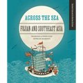 Across the Sea: Fujian and Southeast Asia