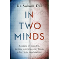 In Two Minds: Stories of Murder, Justice and Recovery from a Forensic Psychiatrist