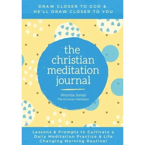 The Christian Meditation Journal: Create a transformative meditation practice & life-changing morning routine