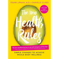The New Health Rules: Simple Changes to Achieve Whole-Body Wellness