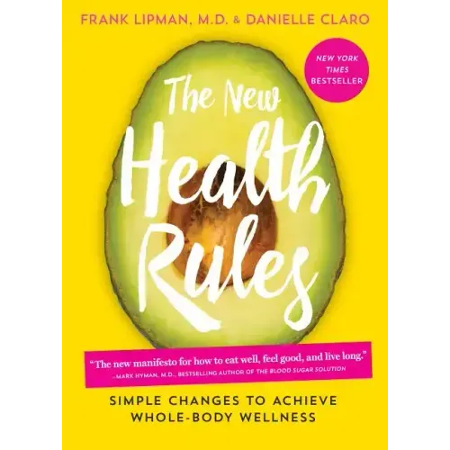 The New Health Rules: Simple Changes to Achieve Whole-Body Wellness