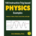 100 Instructive Trig-based Physics Examples: Waves, Fluids, Sound, Heat, and Light