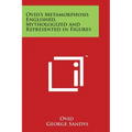 Ovid's Metamorphosis Englished, Mythologized and Represented in Figures