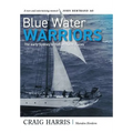 Blue Water Warriors: The Early Sydney to Hobart Yacht Races