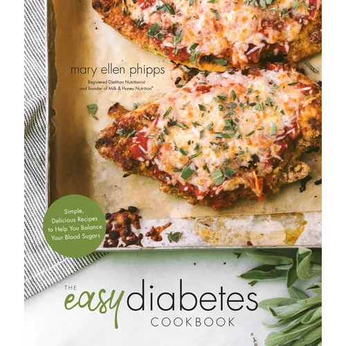The Easy Diabetes Cookbook: Simple, Delicious Recipes to Help You Balance Your Blood Sugars