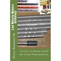 Low Whistle Makers Anthology: A guide to make Low-D and other Pennywhistles.