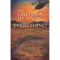 God Has a Reason for Everything: A Book of Tragedy and Miracles That Can Make You Believe There Is No Such Thing as a Coincidence