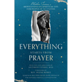 Everything Starts from Prayer: Mother Teresa's Meditations on Spiritual Life for People of All Faiths