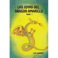 Las Joyas del Dragón Amarillo: Tomo I