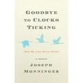 Goodbye to Clocks Ticking: How We Live While Dying