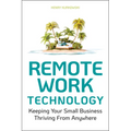 Remote Work Technology: Keeping Your Small Business Thriving from Anywhere
