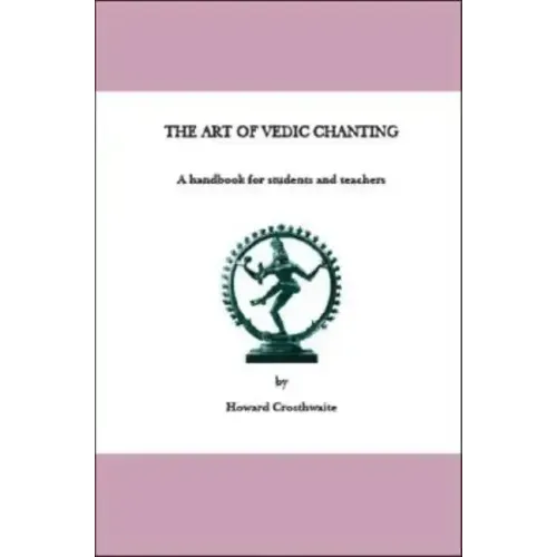 The Art of Vedic Chanting: A Handbook for Students and Teachers