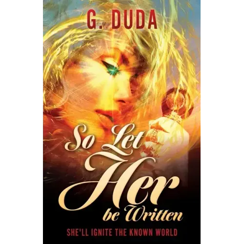 So Let Her be Written: She'll ignite the known world