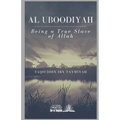 Al Uboodiyah - Being a true Slave of Allah