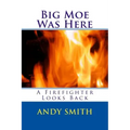 Big Moe Was Here: A Firefighter Looks Back
