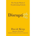 Disrupting Disruption: The Steady Work of Transforming Schools