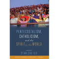 Pentecostalism, Catholicism, and the Spirit in the World