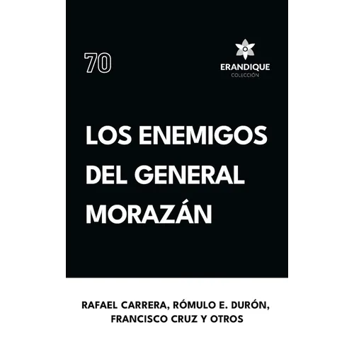 Los enemigos del general Morazán