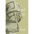 A Betrayal of Trust