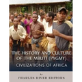 Civilizations of Africa: The History and Culture of the Mbuti (Pygmy)
